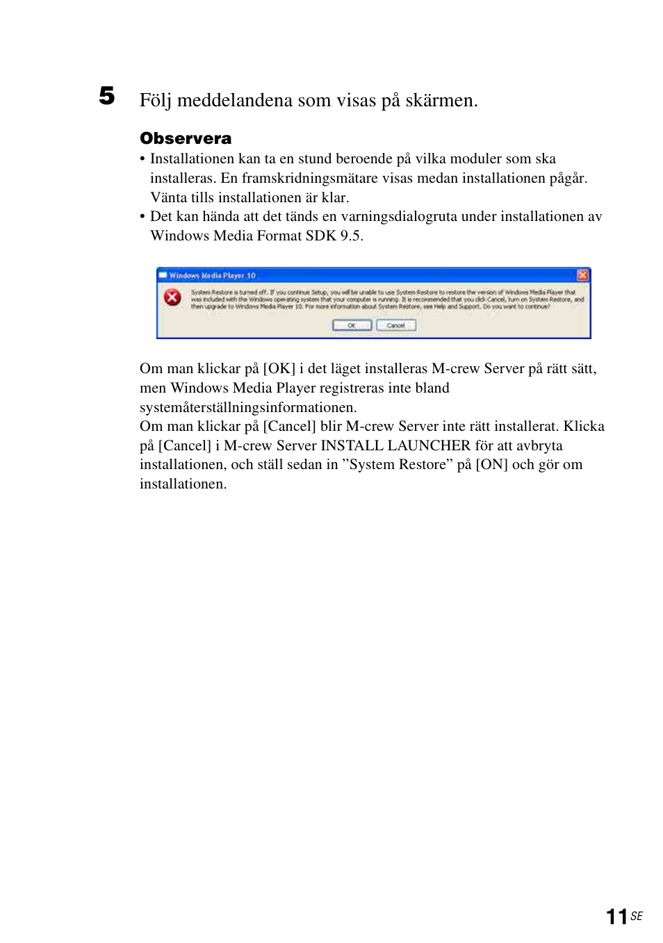 Följ meddelandena som visas på skärmen | Sony CPF-IX001 User Manual | Page 214 / 374