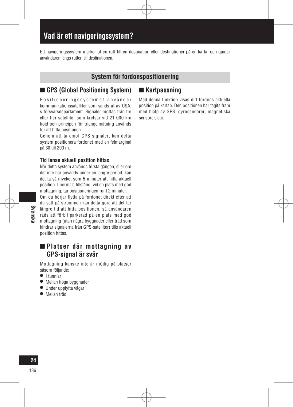 Vad är ett navigeringssystem, Nplatser där mottagning av gps-signal är svår, Nkartpassning | Panasonic CNGP50N User Manual | Page 136 / 336