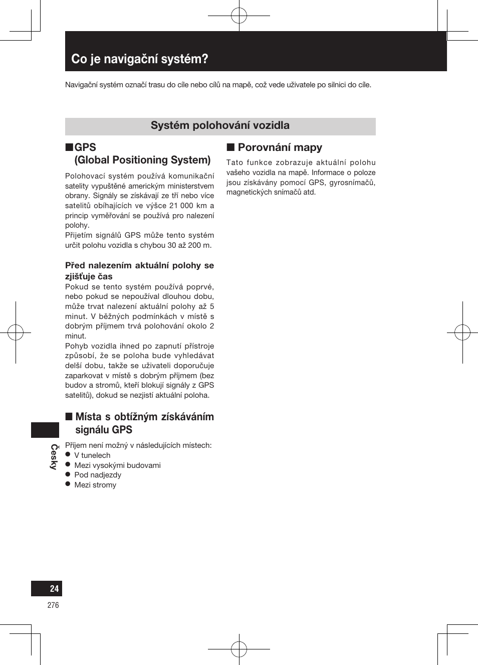 Co je navigační systém, Nmísta s obtížným získáváním signálu gps, Nporovnání mapy | Panasonic CNGP50N User Manual | Page 276 / 336