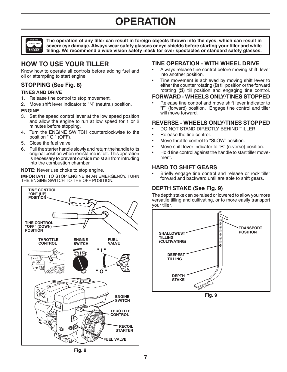 Operation, How to use your tiller, Depth stake (see fig. 9) | Tine operation - with wheel drive, Forward - wheels only/tines stopped, Reverse - wheels only/tines stopped, Hard to shift gears, Stopping (see fig. 8) | Ariens 90102800 User Manual | Page 7 / 34