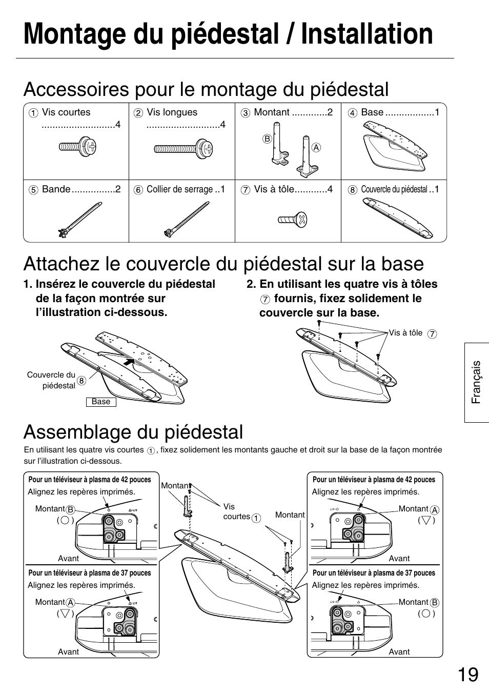 Montage du piédestal / installation, Accessoires pour le montage du piédestal, Attachez le couvercle du piédestal sur la base | Assemblage du piédestal | Panasonic TYST42PA50W User Manual | Page 19 / 36