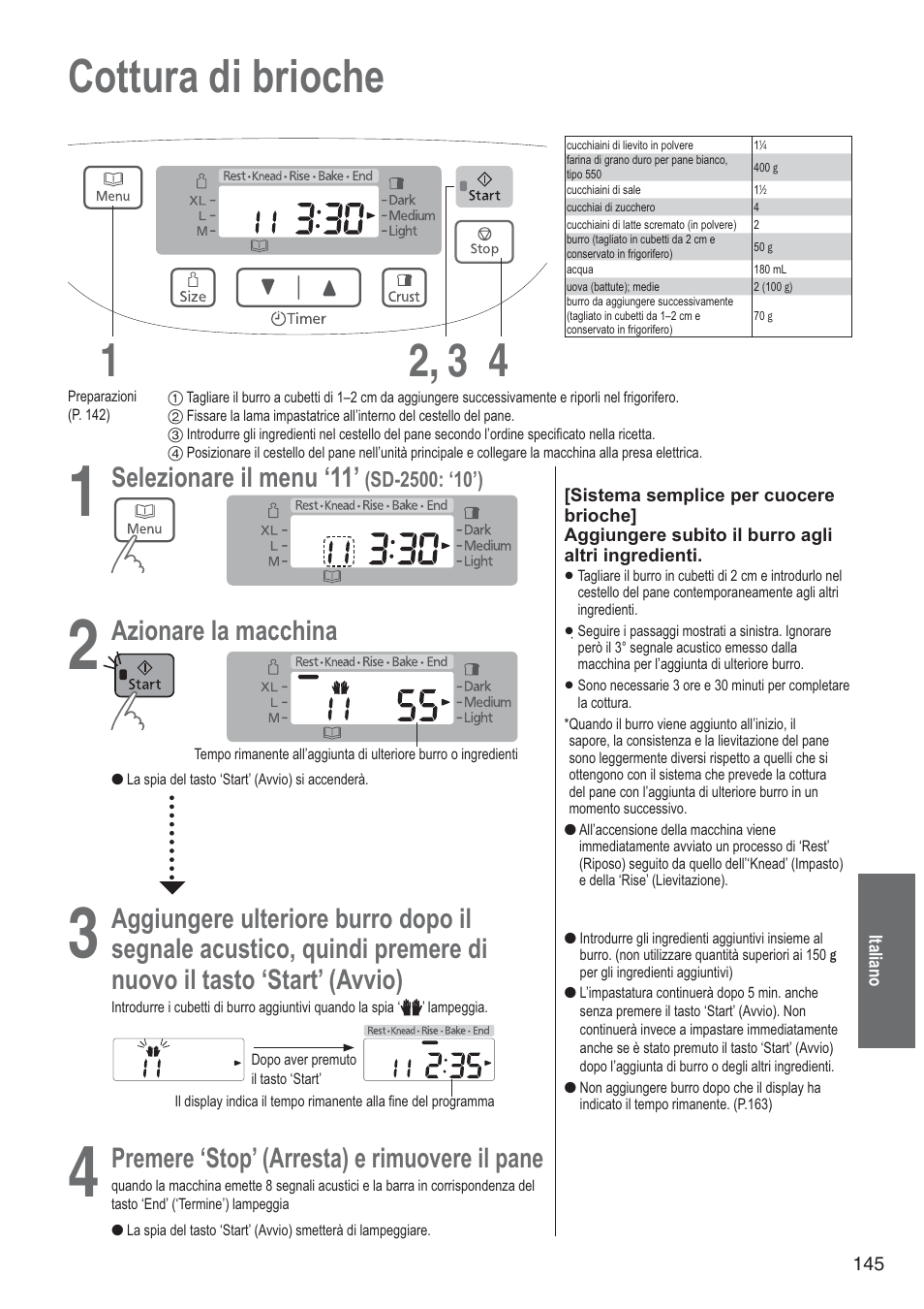 Cottura di brioche 1 4 2, 3, Selezionare il menu ‘11, Azionare la macchina | Aggiungere ulteriore burro dopo il, Premer, E ‘stop’ (arresta) e rimuovere il pane | Panasonic SD2501WXA User Manual | Page 145 / 200