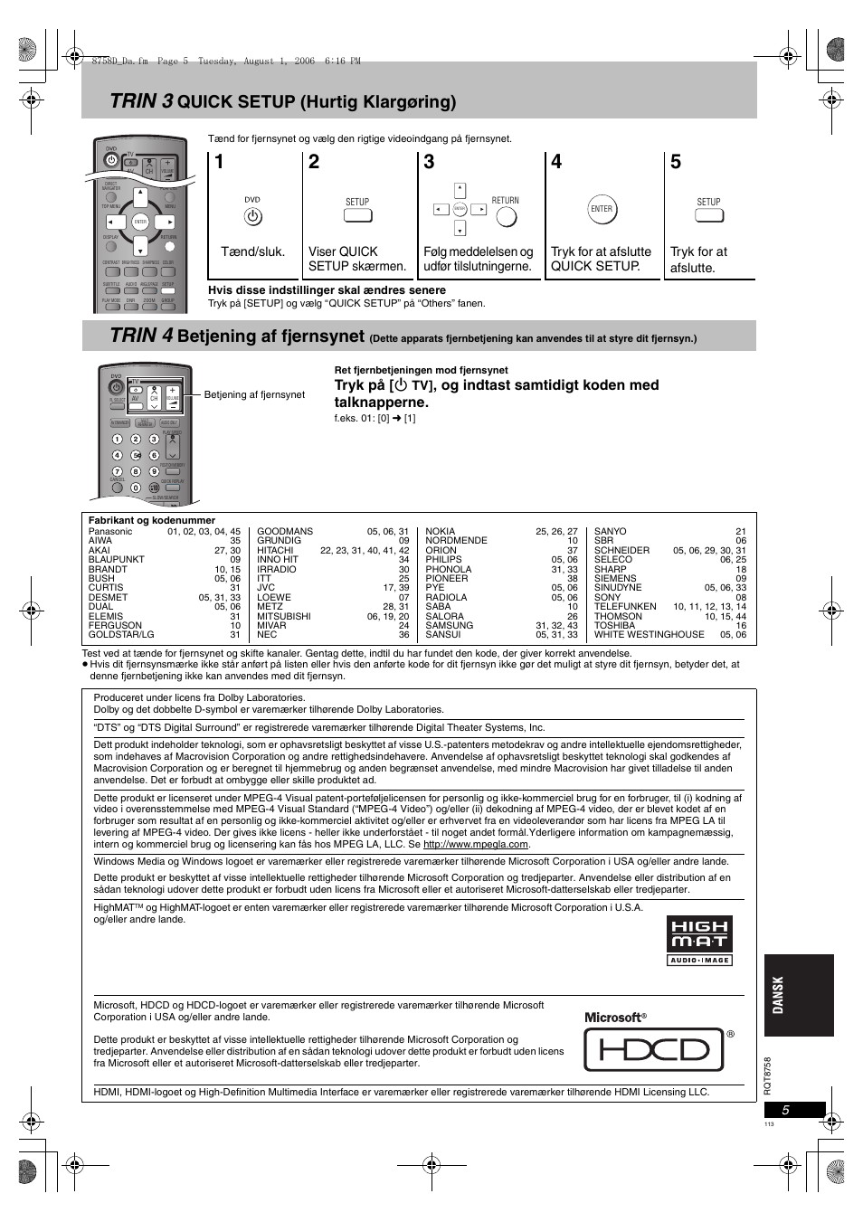 Trin 3, Trin 4, Quick setup (hurtig klargøring) | Betjening af fjernsynet, Tryk pе [ н, Og indtast samtidigt koden med talknapperne | Panasonic DVDS99 User Manual | Page 113 / 116