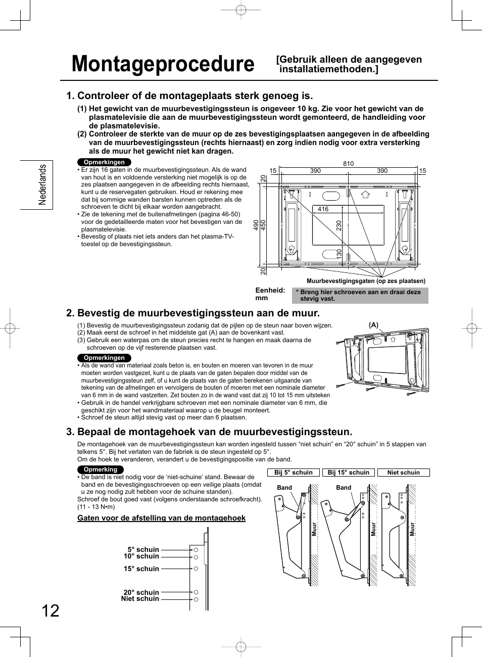 Montageprocedure, Controleer of de montageplaats sterk genoeg is, Bevestig de muurbevestigingssteun aan de muur | Bepaal de montagehoek van de muurbevestigingssteun, Nederlands, Gebruik alleen de aangegeven installatiemethoden | Panasonic TYWK42PR4W User Manual | Page 12 / 56