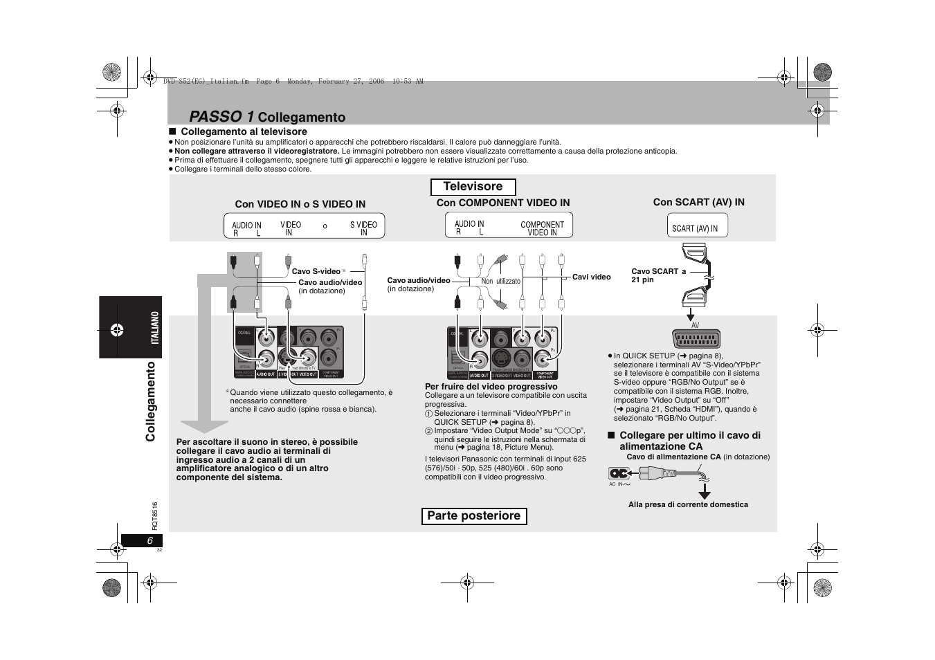 Passo 1, Collegamento, Televisore parte posteriore | Co ll egamento, Collegamento al televisore, Con video in o s video in, Con component video in, Collegare per ultimo il cavo di alimentazione ca, Con scart (av) in | Panasonic DVDS52 User Manual | Page 32 / 80