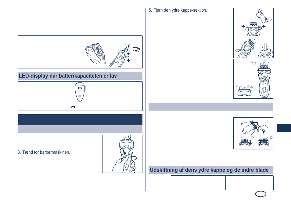 Rengør, Led-display når batterikapaciteten er lav, Rengøring af barbermaskinen | Rengøring med børsten, Udskiftning af dens ydre kappe og de indre blade | Panasonic ES7101 User Manual | Page 37 / 102