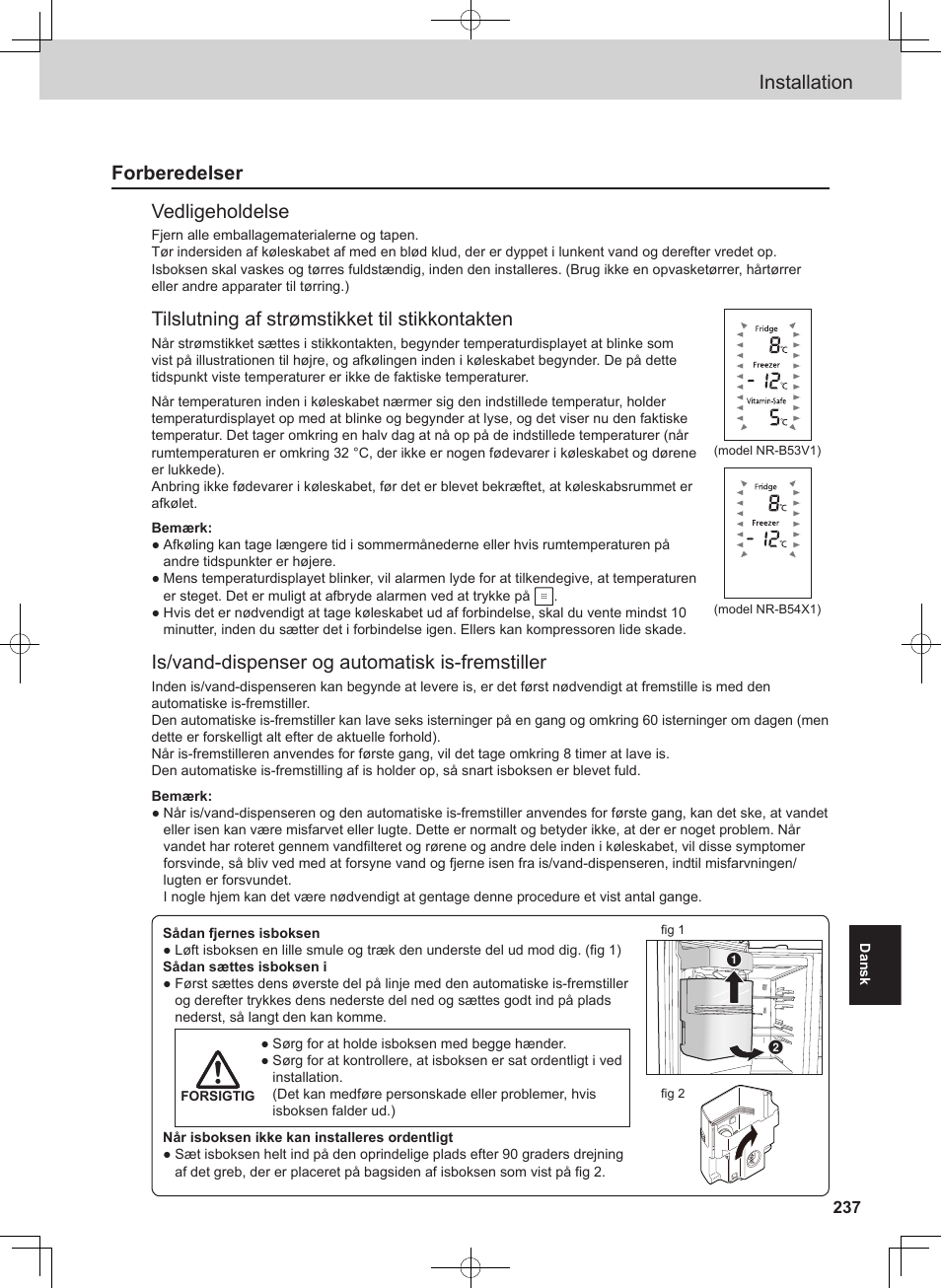 Installation, Forberedelser vedligeholdelse, Tilslutning af strømstikket til stikkontakten | Is/vand-dispenser og automatisk is-fremstiller | Panasonic NRB54X1 User Manual | Page 237 / 316