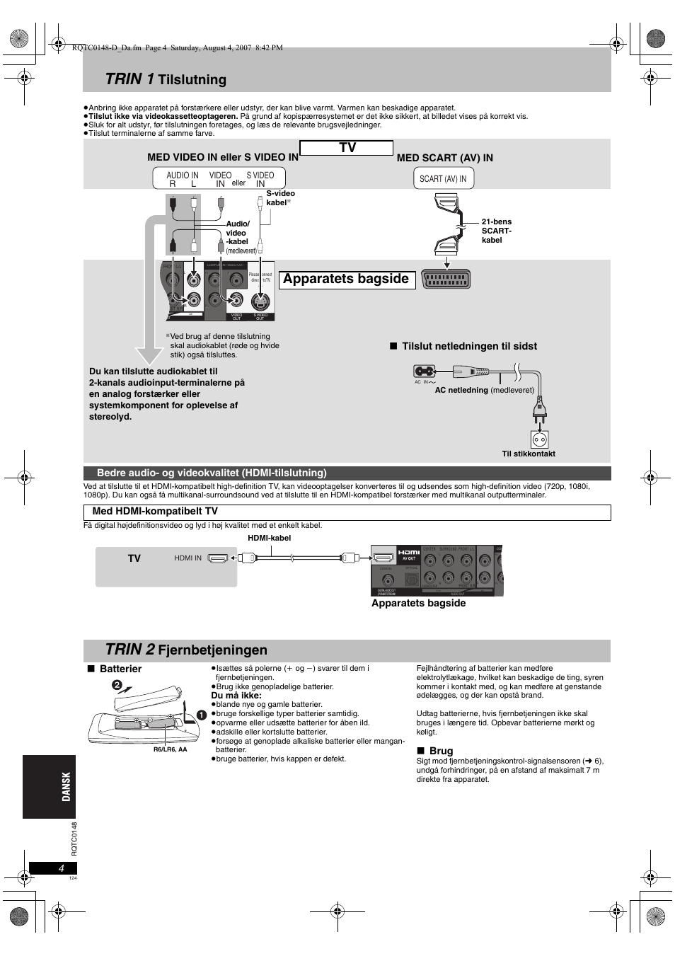 Trin 1, Trin 2, Tilslutning | Tv apparatets bagside, Fjernbetjeningen, Tilslut netledningen til sidst, Med video in eller s video in med scart (av) in, Batterier, Brug, Apparatets bagside | Panasonic DVDS100 User Manual | Page 124 / 128
