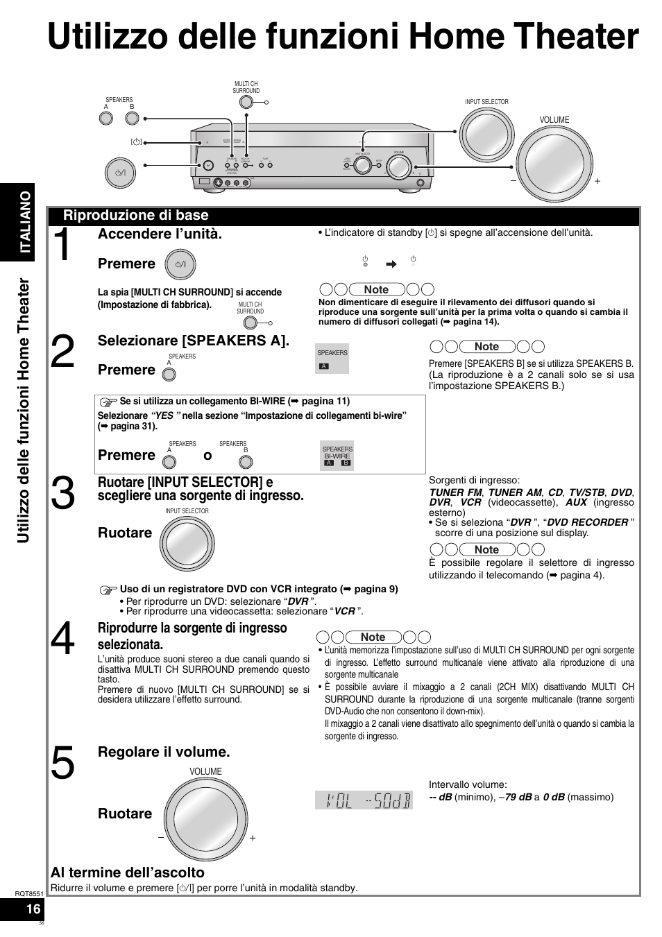 Utilizzo delle funzioni home theater, Uti liz zo dell e funzi oni ho me theate r, Riproduzione di base | Accendere l’unità. premere, Selezionare [speakers a]. premere, Premere o, Riprodurre la sorgente di ingresso selezionata, Regolare il volume. ruotare, Al termine dell’ascolto, Italiano | Panasonic SAXR57 User Manual | Page 56 / 120