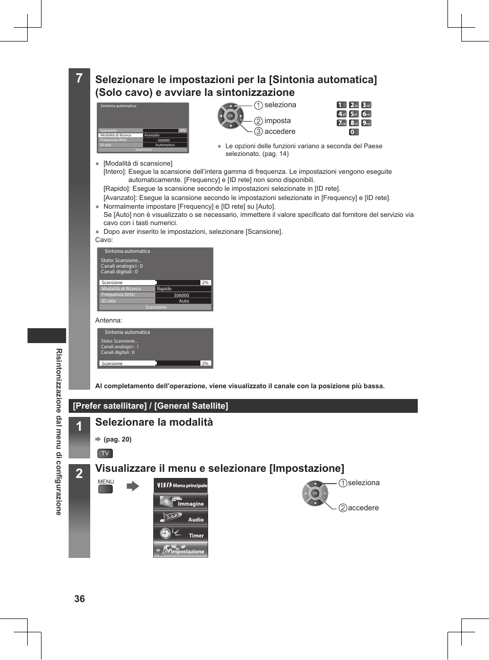 Selezionare la modalità, Visualizzare il menu e selezionare [impostazione, Prefer satellitare] / [general satellite | Risintonizzazione dal menu di configurazione | Panasonic TX32AW404 User Manual | Page 108 / 288