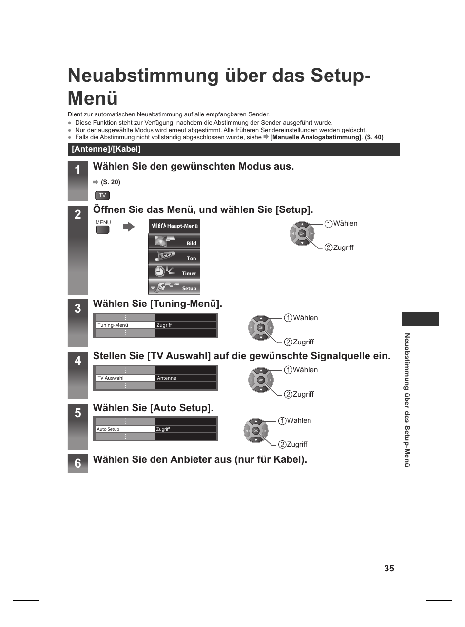 Neuabstimmung über das setup-menü, Neuabstimmung über das setup- menü, Wählen sie den gewünschten modus aus | Öffnen sie das menü, und wählen sie [setup, Wählen sie [tuning-menü, Wählen sie [auto setup, Wählen sie den anbieter aus (nur für kabel) | Panasonic TX32AW404 User Manual | Page 35 / 288