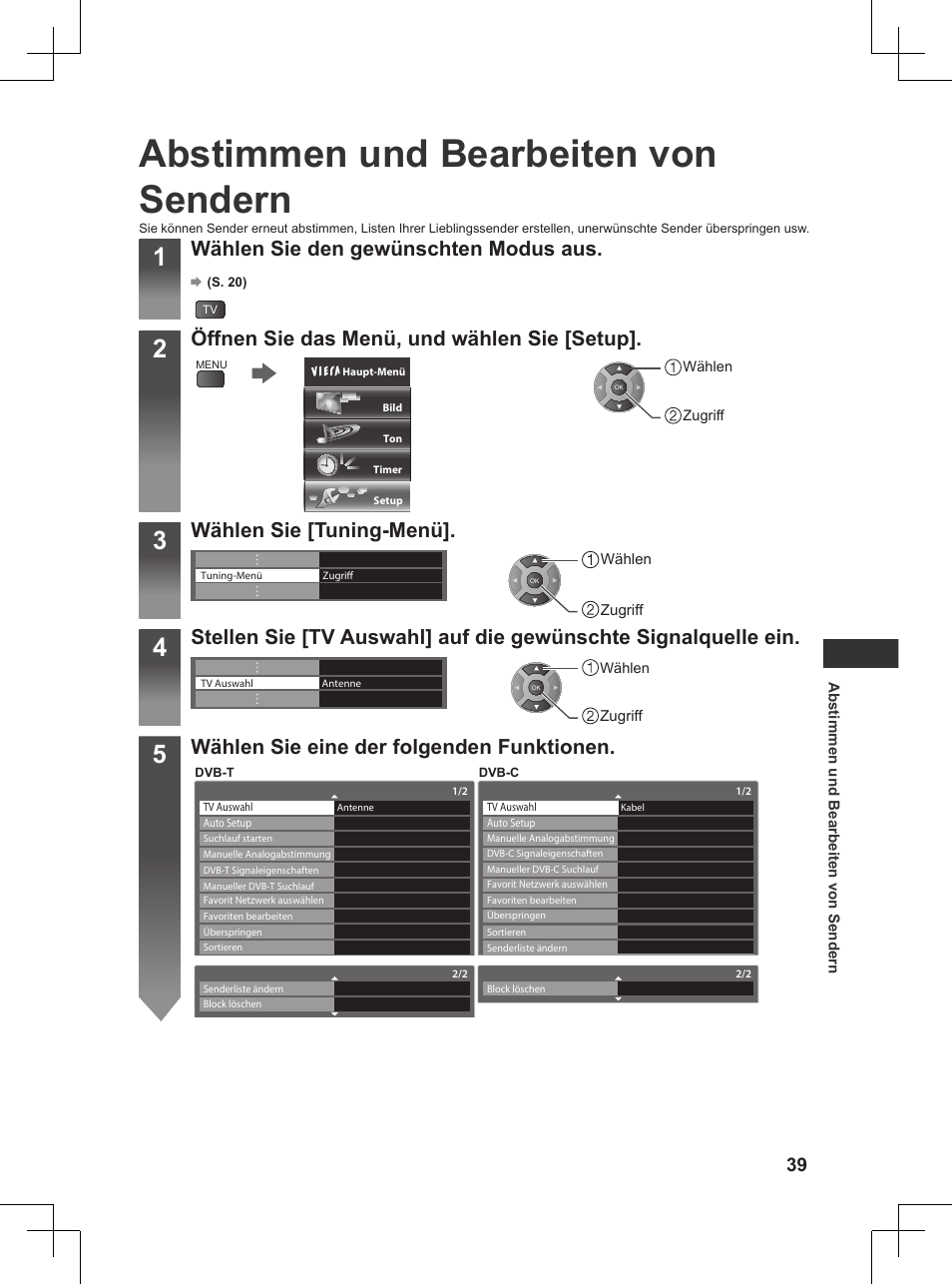 Abstimmen und bearbeiten von sendern, Abstimmen und bearbeiten von sendern“ (s. 39, Wählen sie den gewünschten modus aus | Öffnen sie das menü, und wählen sie [setup, Wählen sie [tuning-menü, Wählen sie eine der folgenden funktionen | Panasonic TX32AW404 User Manual | Page 39 / 288