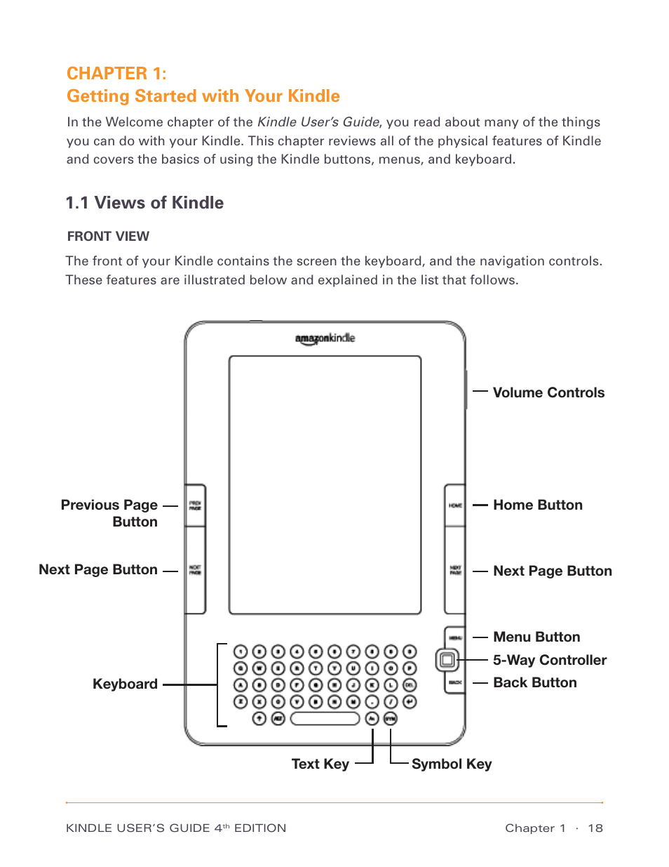 Chapter 1: getting started with your kindle, 1 views of kindle, Front view | Amazon Technologies Kindle D00511 User Manual | Page 18 / 145