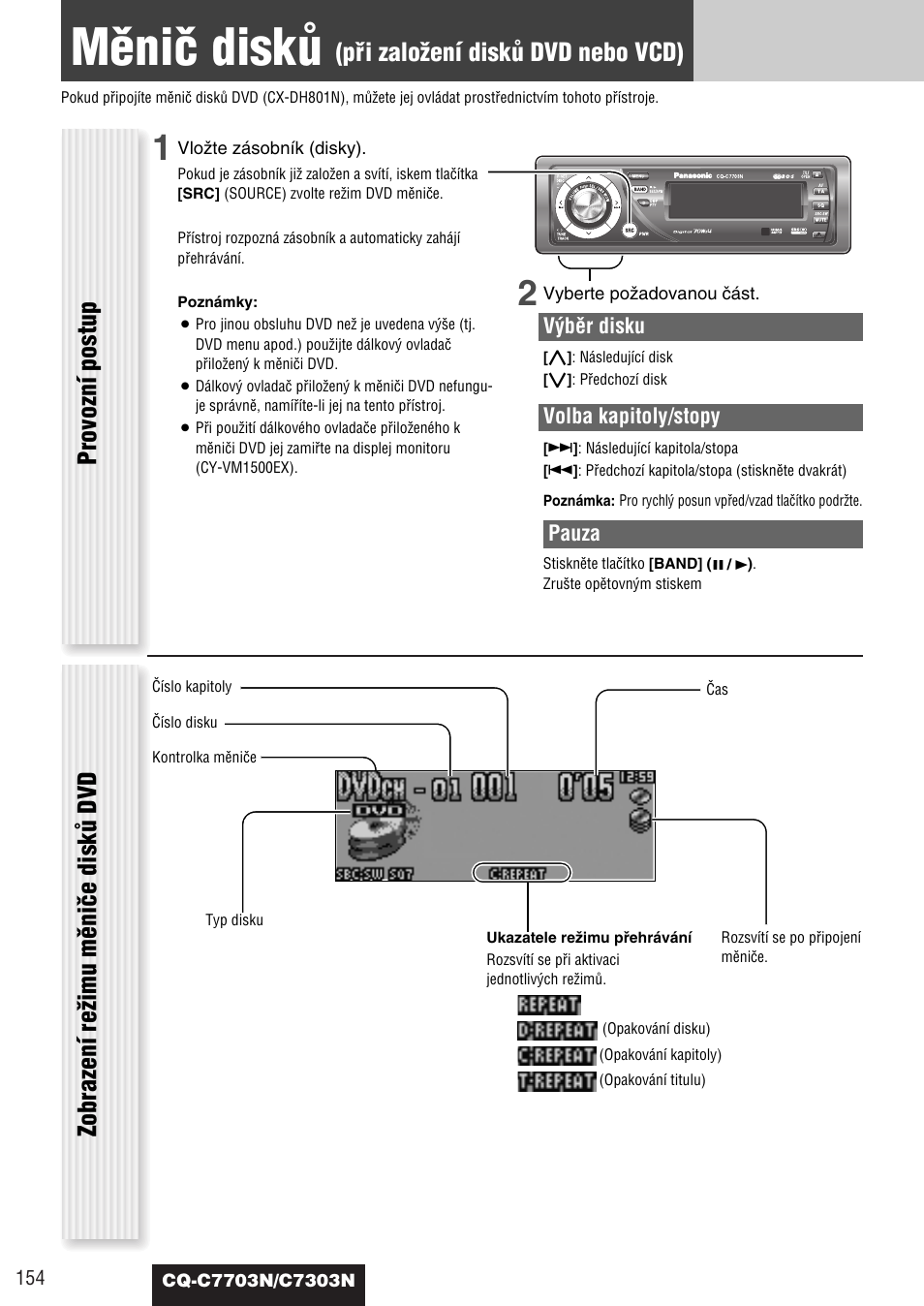 Mûniã diskû, Pﬁi zaloïení diskû dvd nebo vcd), Provozní postup zobrazení reïimu mûniãe diskû dvd | Panasonic CQC7703N User Manual | Page 56 / 64