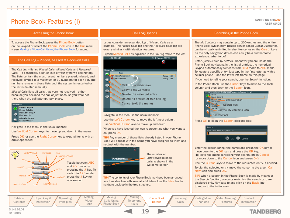 Searching in the phone book, Call log options, The call log – placed, missed & received calls | Accessing the phone book, Phone book features (i) | Avaya Tandberg 150 MXP User Manual | Page 19 / 36