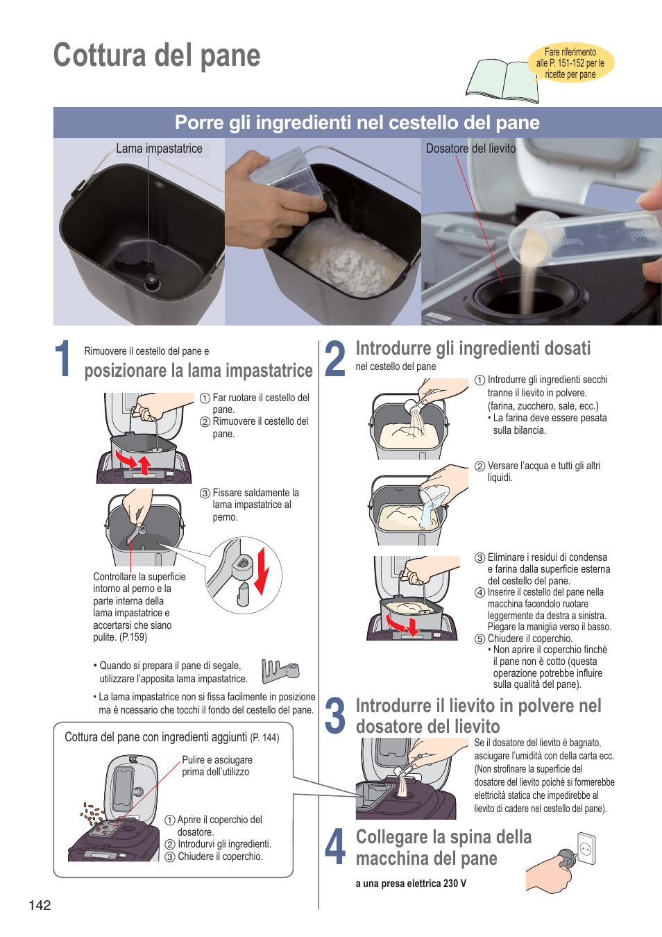 Cottura del pane, Porre gli ingredienti nel cestello del pane, Posizionare la lama impastatrice | Introdurre gli ingredienti dosati, Introdurre il lievito in polvere nel, Dosatore del lievito, Collegare la spina della, Macchina del pane | Panasonic SDZB2502BXA User Manual | Page 142 / 200