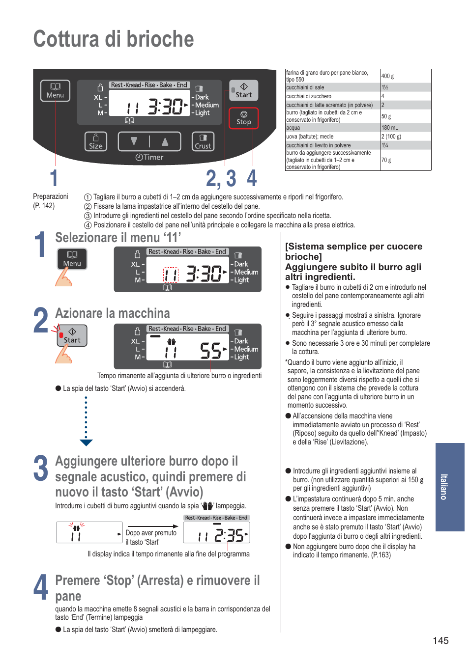 Cottura di brioche 1 4 2, 3, Selezionare il menu ‘11, Azionare la macchina | Aggiungere ulteriore burro dopo il, Premer, E ‘stop’ (arresta) e rimuovere il pane | Panasonic SDZB2502BXA User Manual | Page 145 / 200