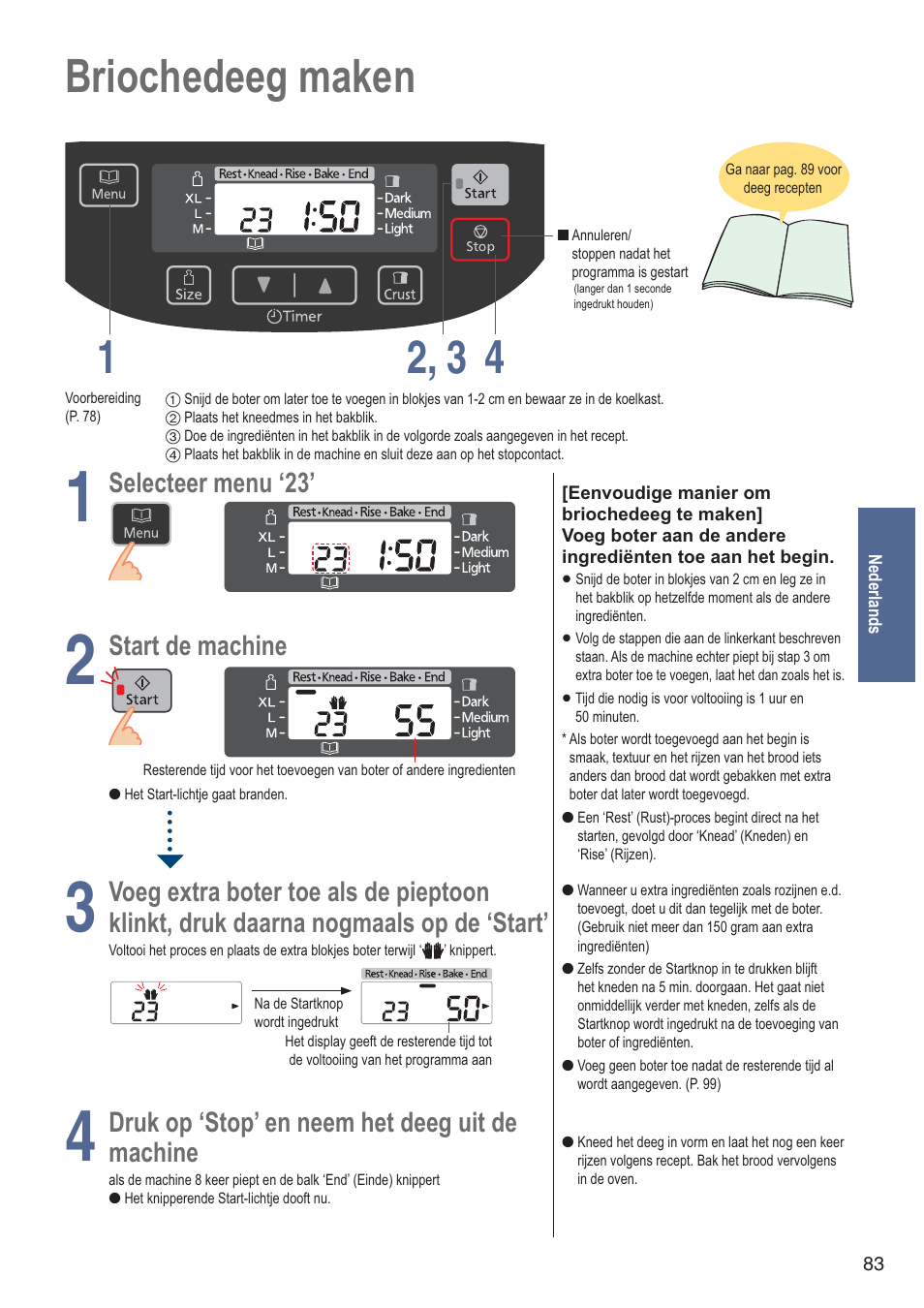 Briochedeeg maken 1 4 2, 3, Select, Eer menu ‘23 | Start de machine, Voeg extra boter toe als de pieptoon, Klinkt, druk daarna nogmaals op de ‘start, Druk op ‘stop’ en neem het deeg uit de, Machine | Panasonic SDZB2502BXA User Manual | Page 83 / 200