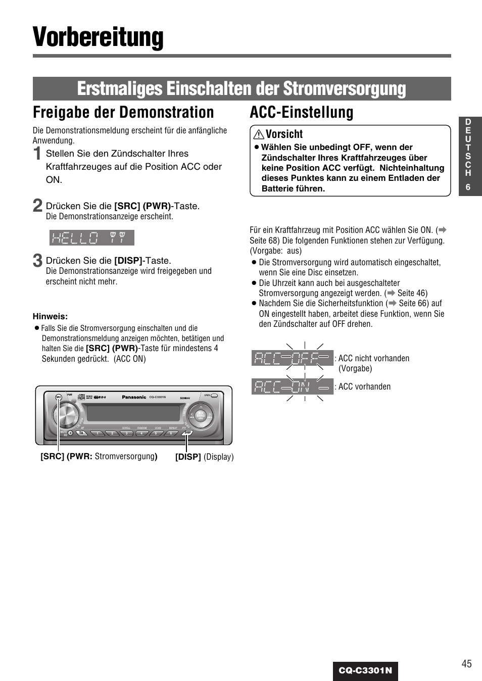 Vorbereitung, Erstmaliges einschalten der stromversorgung, Freigabe der demonstration acc-einstellung | Vorsicht, Drücken sie die [src] (pwr) -taste, Drücken sie die [disp] -taste, Src] (pwr: stromversorgung ) [disp] (display), Acc nicht vorhanden (vorgabe), Acc vorhanden, Die demonstrationsanzeige erscheint | Panasonic CQC3301N User Manual | Page 7 / 42