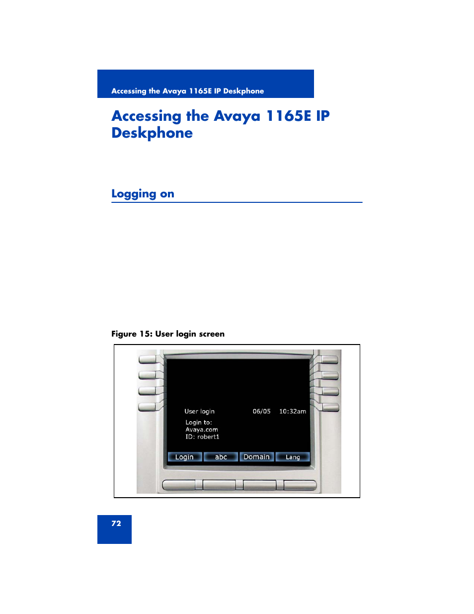 Accessing the avaya 1165e ip deskphone, Logging on | Avaya NN43170-100 User Manual | Page 72 / 378