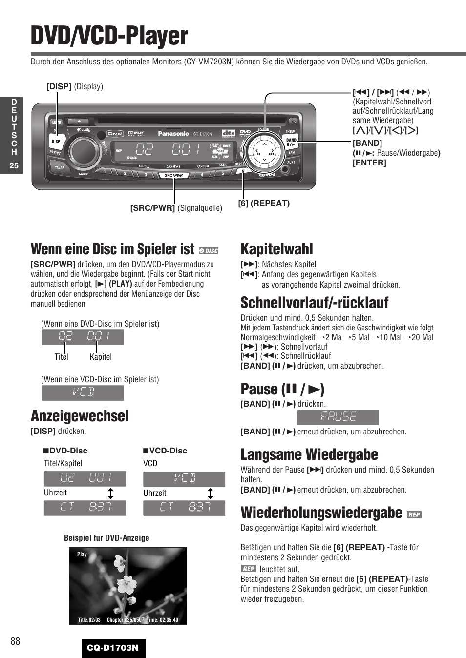 Dvd/vcd-player, Wenn eine disc im spieler ist, Anzeigewechsel | Kapitelwahl, Schnellvorlauf/-rücklauf, Pause ( y / 5 ), Langsame wiedergabe, Wiederholungswiedergabe | Panasonic CQD1703N User Manual | Page 26 / 64