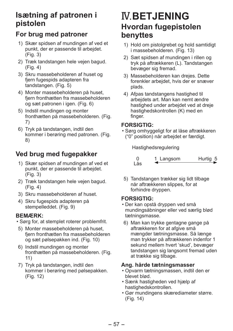 Betjening, Isætning af patronen i pistolen, Hvordan fugepistolen benyttes | For brug med patroner, Ved brug med fugepakker | Panasonic EY3641 User Manual | Page 57 / 104