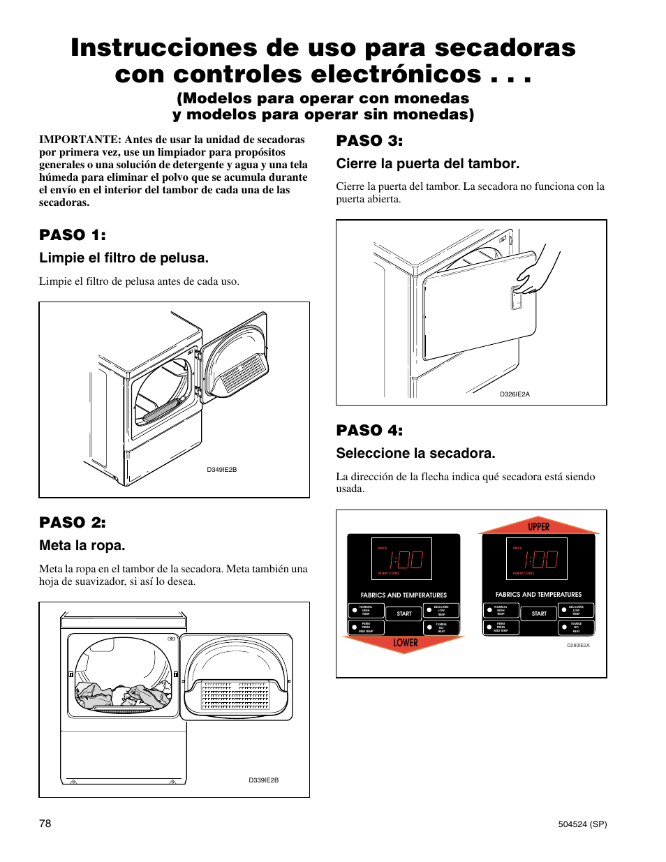 Paso 1, Paso 2, Paso 3 | Paso 4, Limpie el filtro de pelusa, Meta la ropa, Cierre la puerta del tambor, Seleccione la secadora, Limpie el filtro de pelusa antes de cada uso, Lower upper | Alliance Laundry Systems D355IE1B User Manual | Page 80 / 88