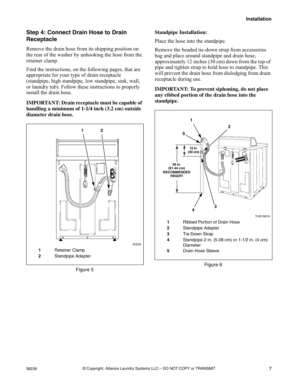 Step 4: connect drain hose to drain receptacle, Figure 5, Figure 6 | Alliance Laundry Systems W001C User Manual | Page 9 / 18