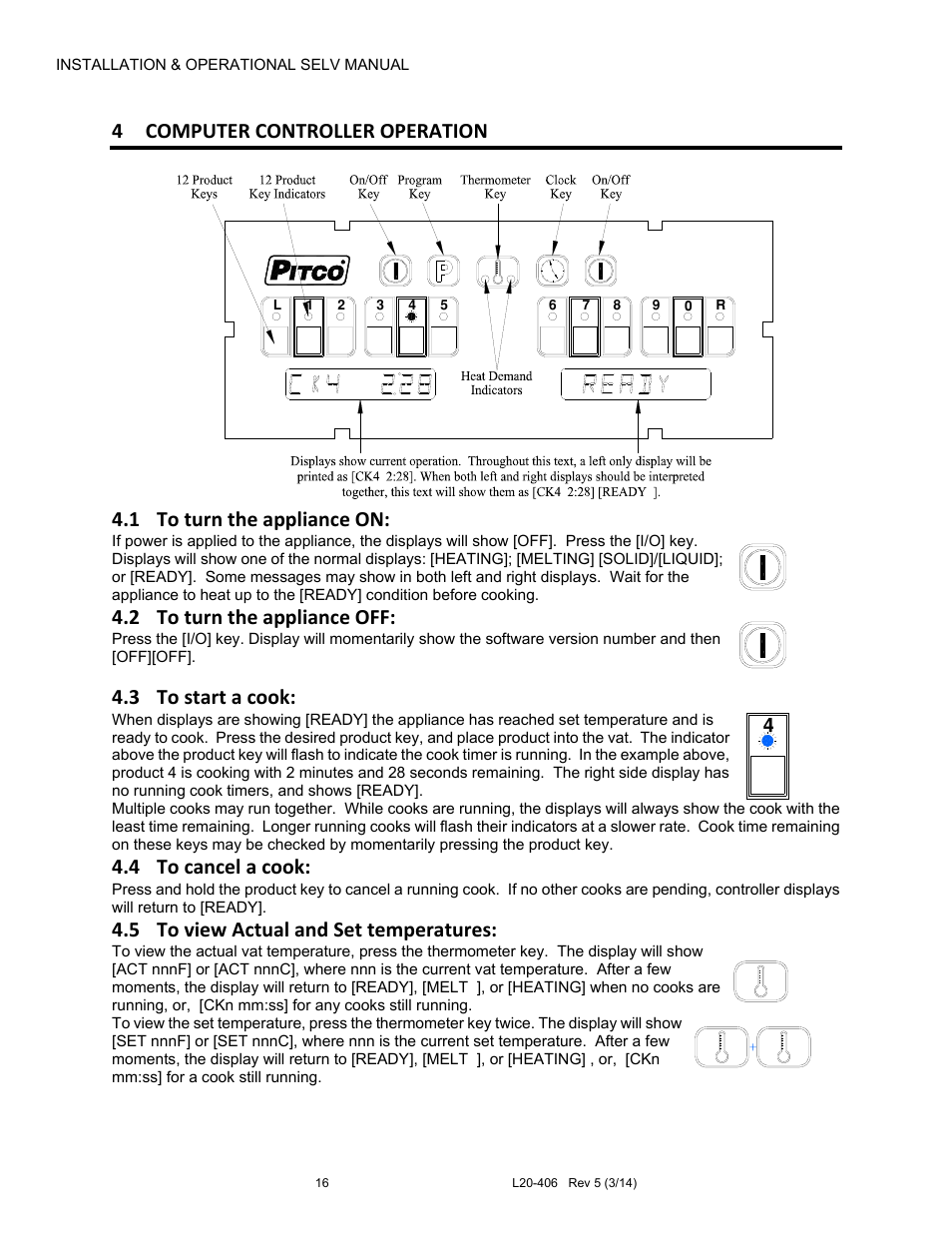 4 computer controller operation, 1 to turn the appliance on, 2 to turn the appliance off | 3 to start a cook, 4 to cancel a cook, 5 to view actual and set temperatures | Pitco Frialator REDUCED OIL VOLUME FRYING SYSTEM for SELV14 User Manual | Page 16 / 36