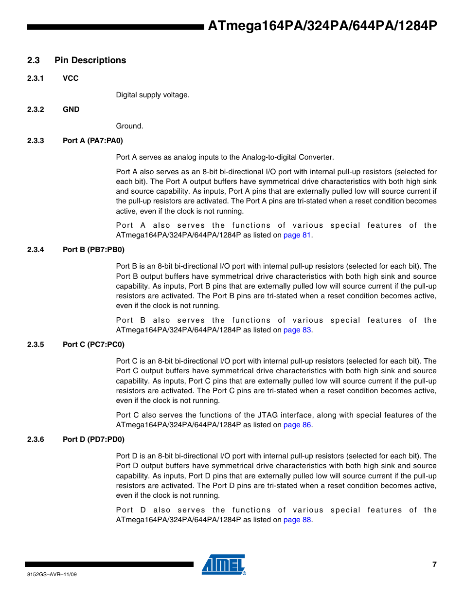 3 pin descriptions, 1 vcc, 2 gnd | 3 port a (pa7:pa0), 4 port b (pb7:pb0), 5 port c (pc7:pc0), 6 port d (pd7:pd0) | Atmel ATmega324PA User Manual | Page 7 / 30