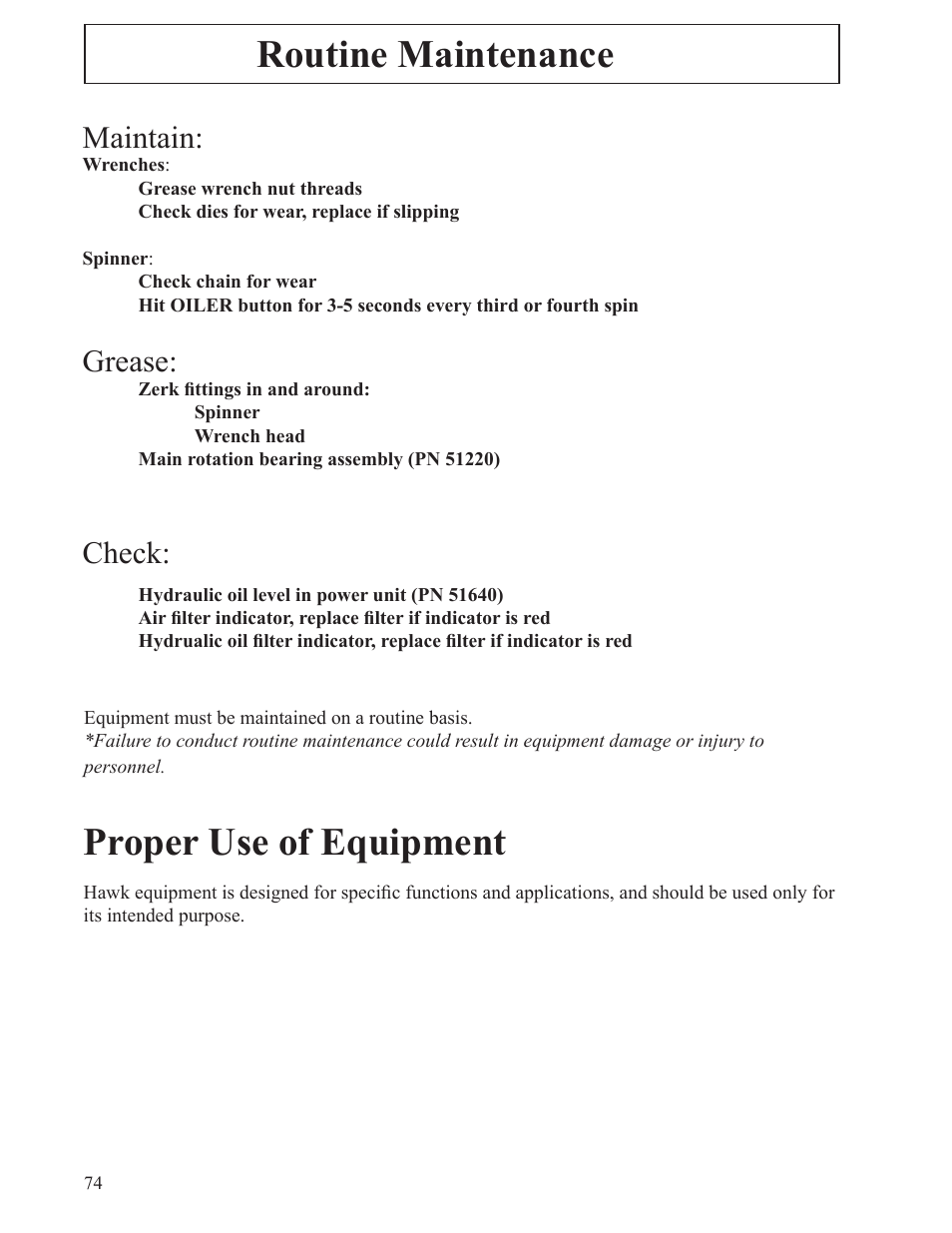 Routine maintenance, Proper use of equipment, Maintain | Grease, Check | Hawk Industries T-Wrex Sr. Manual Serial Numbers 106 to 107 User Manual | Page 74 / 77