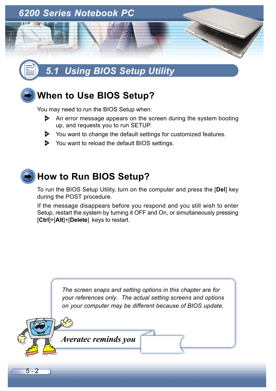1 using bios setup utility, When to use bios setup, How to run bios setup | Averatec reminds you | AVERATEC 6200 Series User Manual | Page 64 / 93