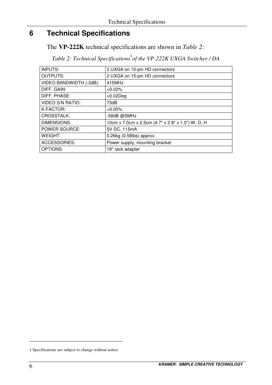 6technical specifications, Technical specifications, Table 2: technical specifications | Of the vp-222k uxga switcher / da | Kramer Electronics VP-222K User Manual | Page 8 / 10