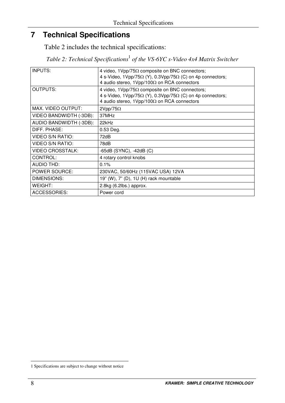 7 technical specifications, Table 2 includes the technical specifications, Technical specifications | Table 2: technical specifications, Of the vs-6yc s-video 4x4 matrix switcher | Kramer Electronics VS-6YC User Manual | Page 10 / 12