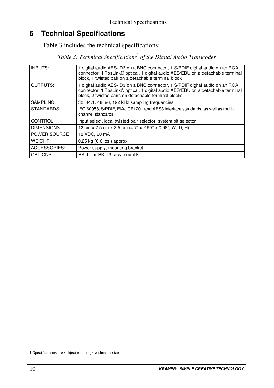 6 technical specifications, Table 3 includes the technical specifications, Technical specifications | Table 3: technical specifications, Of the digital audio transcoder | Kramer Electronics 466 User Manual | Page 13 / 15