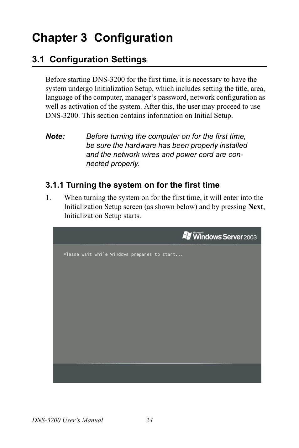 Chapter 3 configuration, 1 configuration settings, 1 turning the system on for the first time | Chapter, 3 configuration, Configuration settings, Turning the system on for the first time | Advantech DNS-3200 User Manual | Page 42 / 110