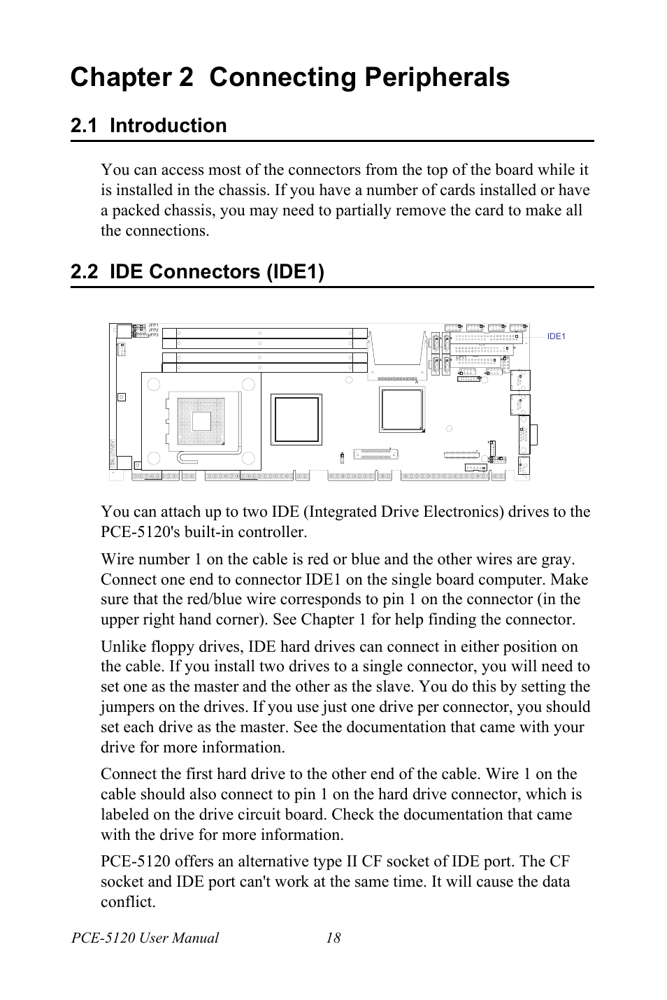 Chapter 2 connecting peripherals, 1 introduction, 2 ide connectors (ide1) | Chapter, 2 connecting peripherals, Introduction, Ide connectors (ide1) | Advantech PCE-5120 User Manual | Page 34 / 122