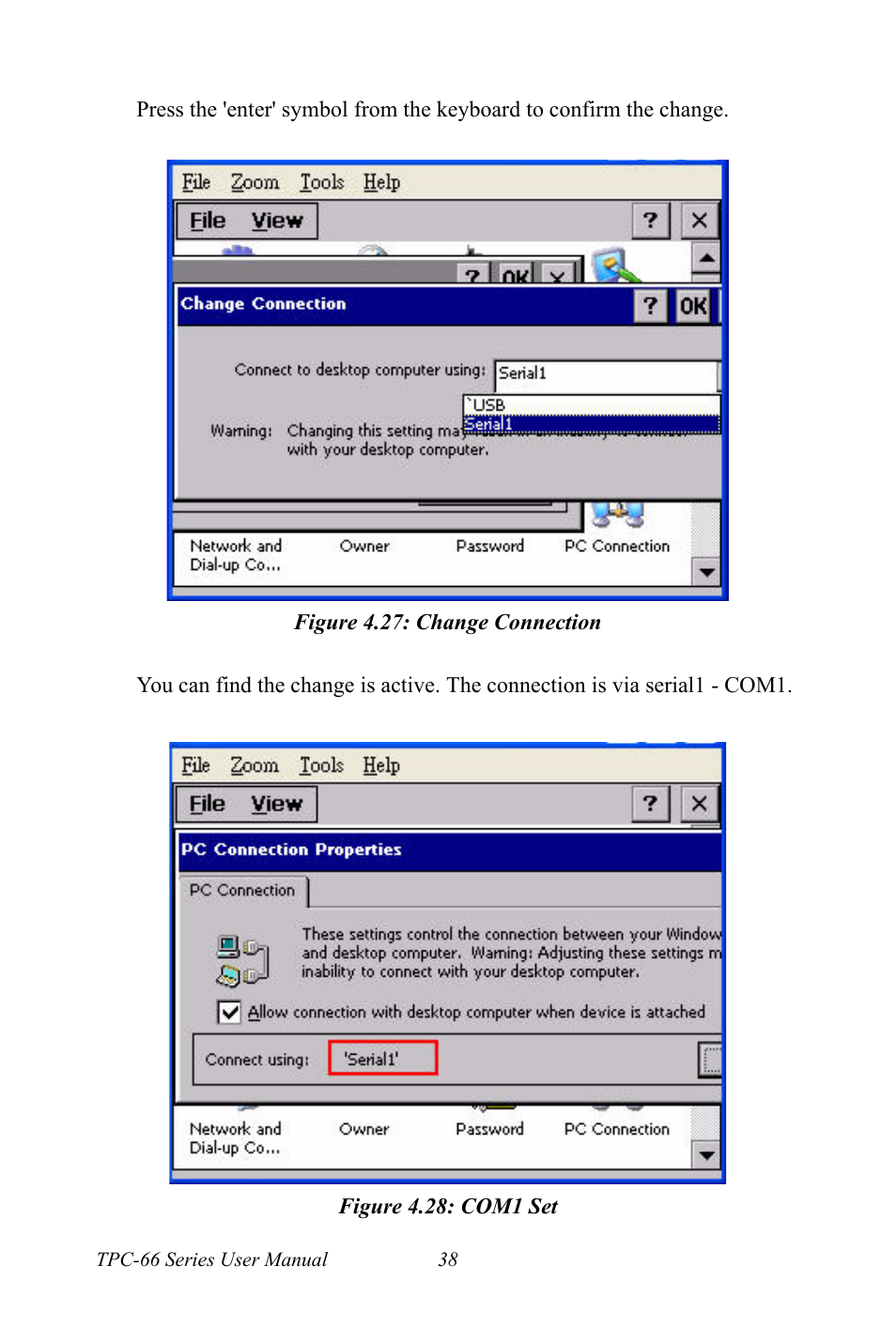 Figure 4.27: change connection, Figure 4.28: com1 set, Figure 4.27:change connection figure 4.28:com1 set | Advantech Intel XScale PXA Touch Panel Computer TPC-66 Series User Manual | Page 50 / 76