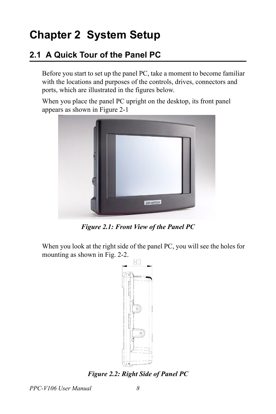 Chapter 2 system setup, 1 a quick tour of the panel pc, Figure 2.1: front view of the panel pc | Figure 2.2: right side of panel pc, Chapter, 2 system setup, A quick tour of the panel pc | Advantech Vechicle Mounted Terminal PPC-V106 User Manual | Page 20 / 78