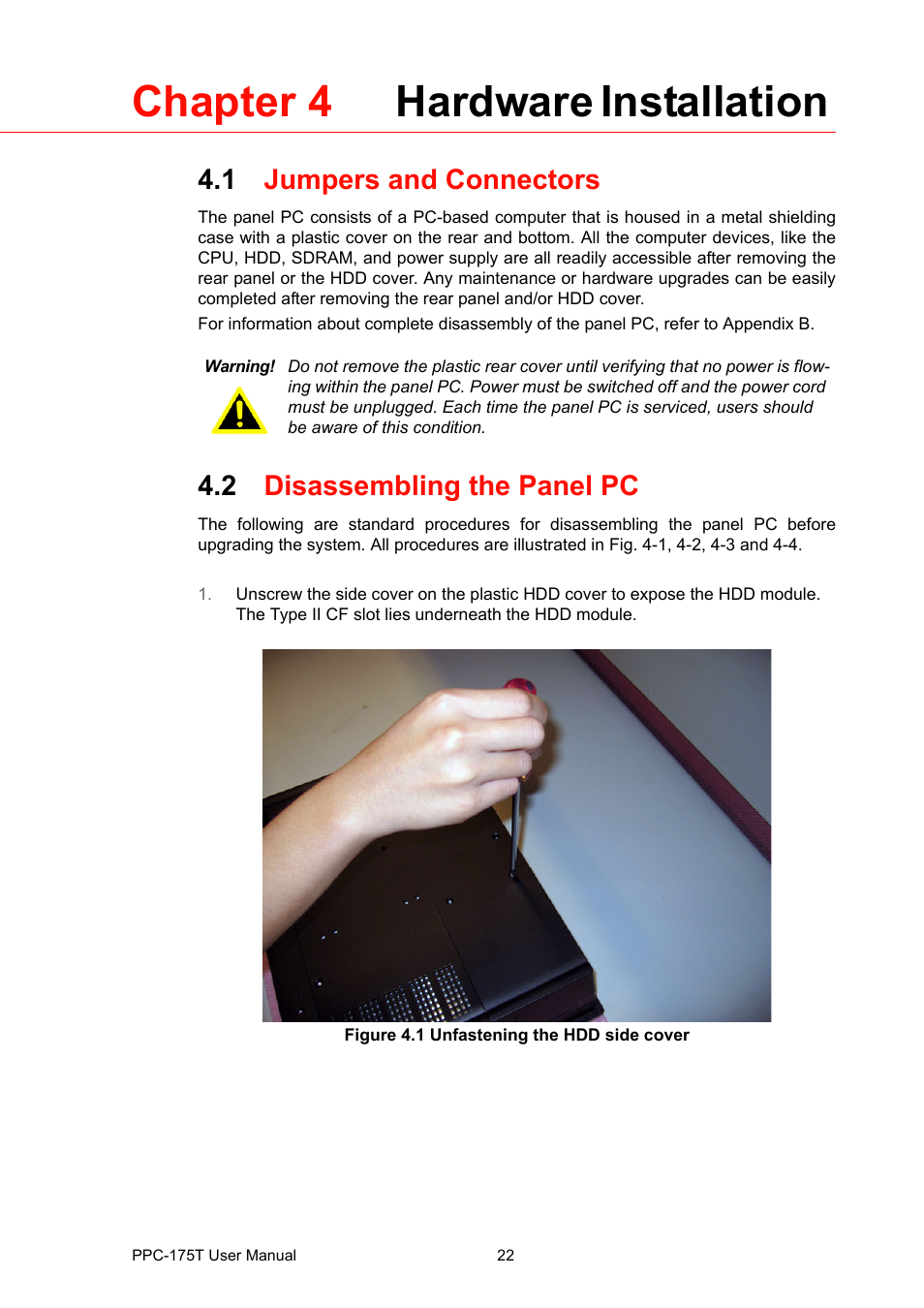 Chapter 4 hardware installation, 1 jumpers and connectors, 2 disassembling the panel pc | Figure 4.1 unfastening the hdd side cover, Jumpers and connectors, Disassembling the panel pc figure 4.1, Unfastening the hdd side cover | Advantech PPC-175T User Manual | Page 36 / 72