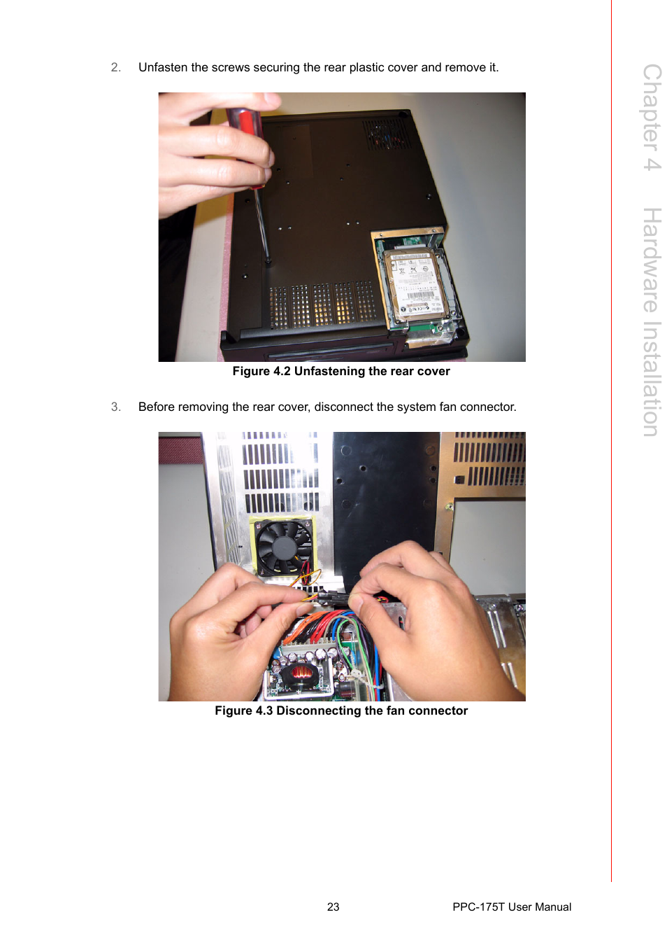 Figure 4.2 unfastening the rear cover, Figure 4.3 disconnecting the fan connector, Figure 4.2 | Unfastening the rear cover, Figure 4.3, Disconnecting the fan connector, Chapter 4 h ardware installation | Advantech PPC-175T User Manual | Page 37 / 72