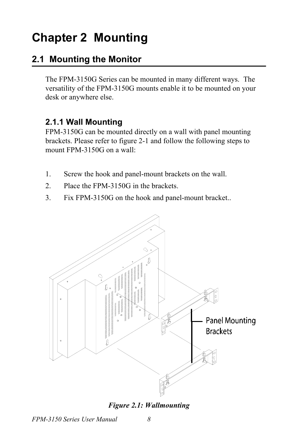 Chapter 2 mounting, 1 mounting the monitor, 1 wall mounting | Figure 2.1: wallmounting, Chapter, 2 mounting, Mounting the monitor, Wall mounting figure 2.1:wallmounting | Advantech FPM-3150G User Manual | Page 18 / 46