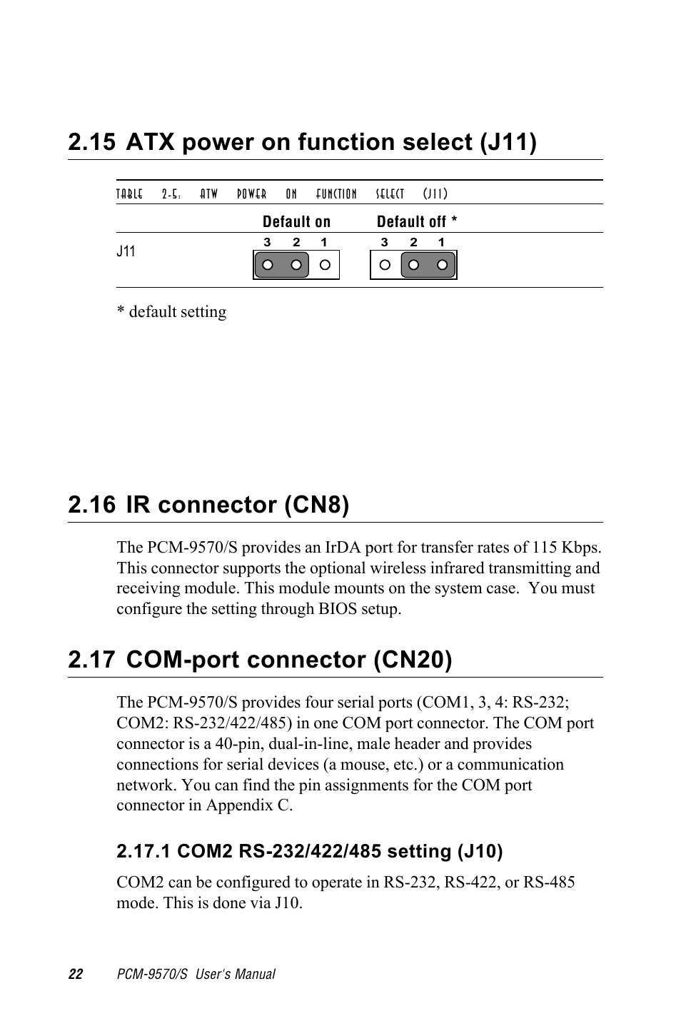 15 atx power on function select (j11), 16 ir connector (cn8), 17 com-port connector (cn20) | 1 com2 rs-232/422/485 setting (j10), Table 2-5: atw power on function select (j11) | Advantech PCM-9570/S 2006957006 5th Edition User Manual | Page 34 / 128