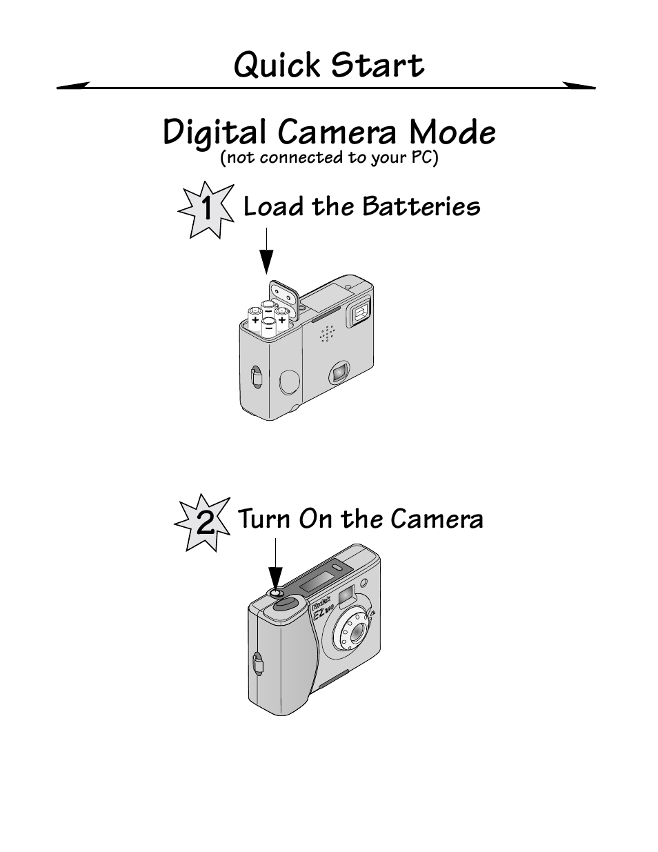 Digital camera mode (not connected to your pc), Load the batteries, Turn on the camera | Quick start digital camera mode | Kodak EZ200 User Manual | Page 4 / 81