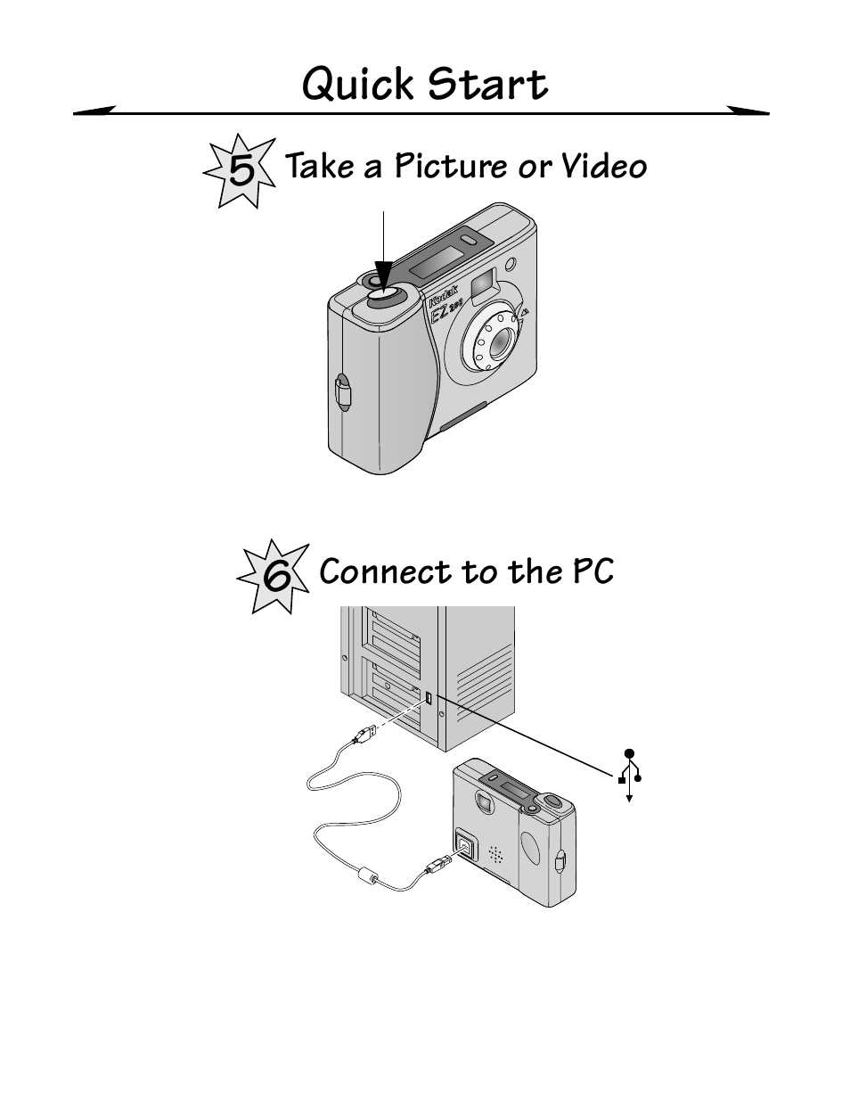 Take a picture or video, Connect to the pc, Quick start | Kodak EZ200 User Manual | Page 6 / 81