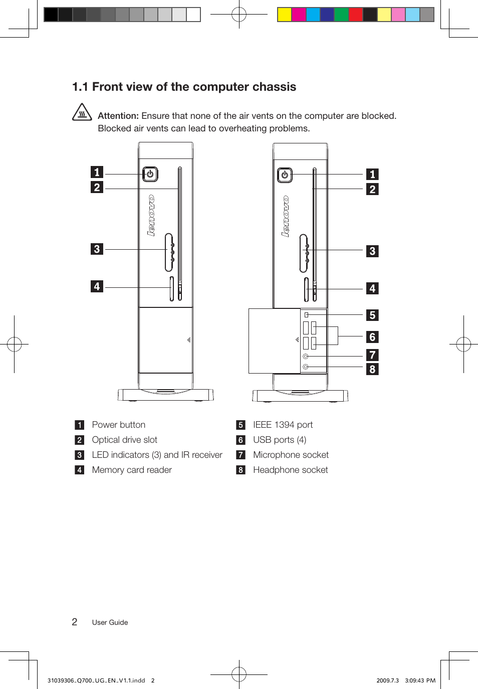 1 front view of the computer chassis | Lenovo IdeaCentre Q700 User Manual | Page 7 / 43