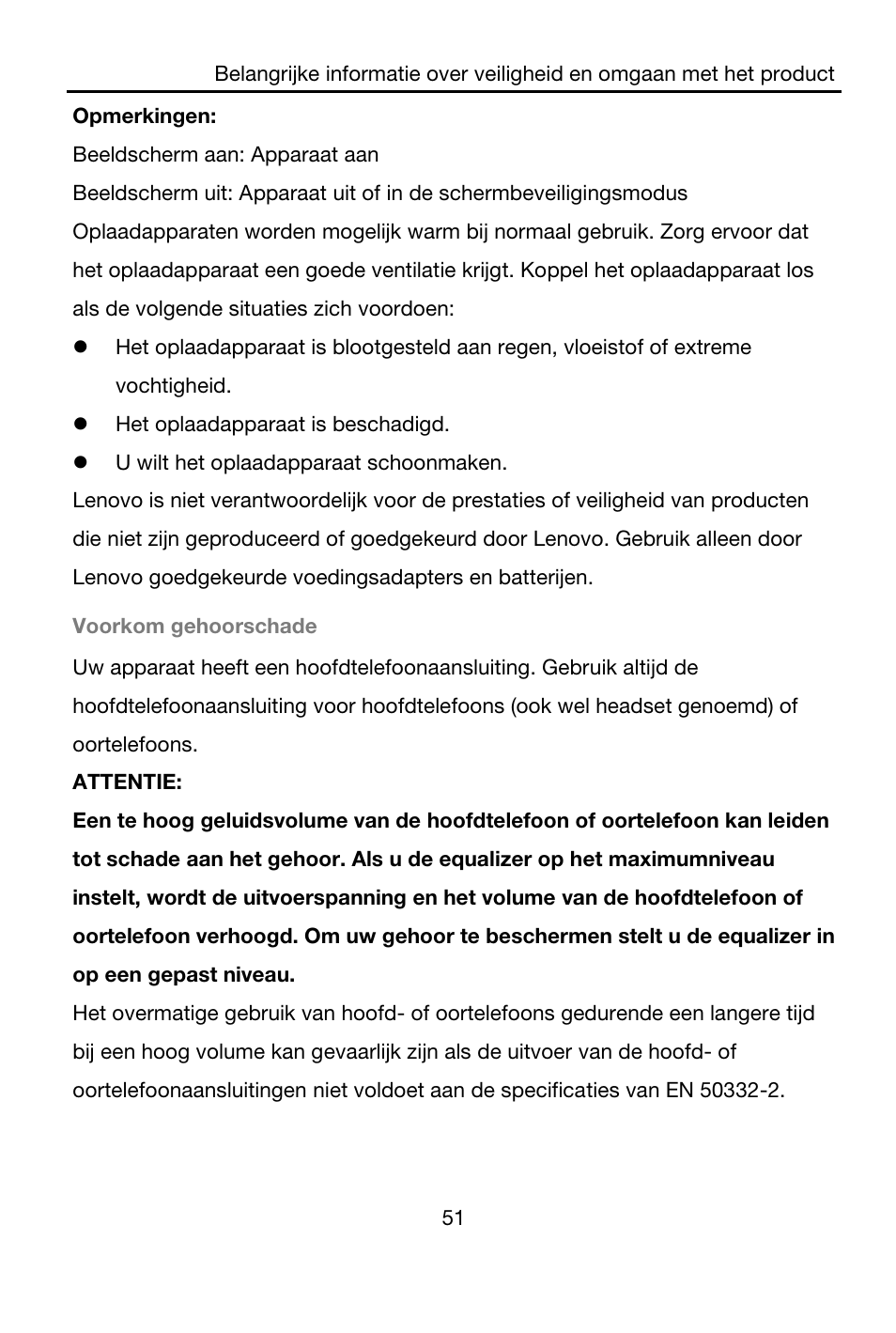 Opmerkingen, Beeldscherm aan: apparaat aan, Het oplaadapparaat is beschadigd | U wilt het oplaadapparaat schoonmaken, Voorkom gehoorschade, Attentie | Lenovo A7-40 Tablet User Manual | Page 52 / 203