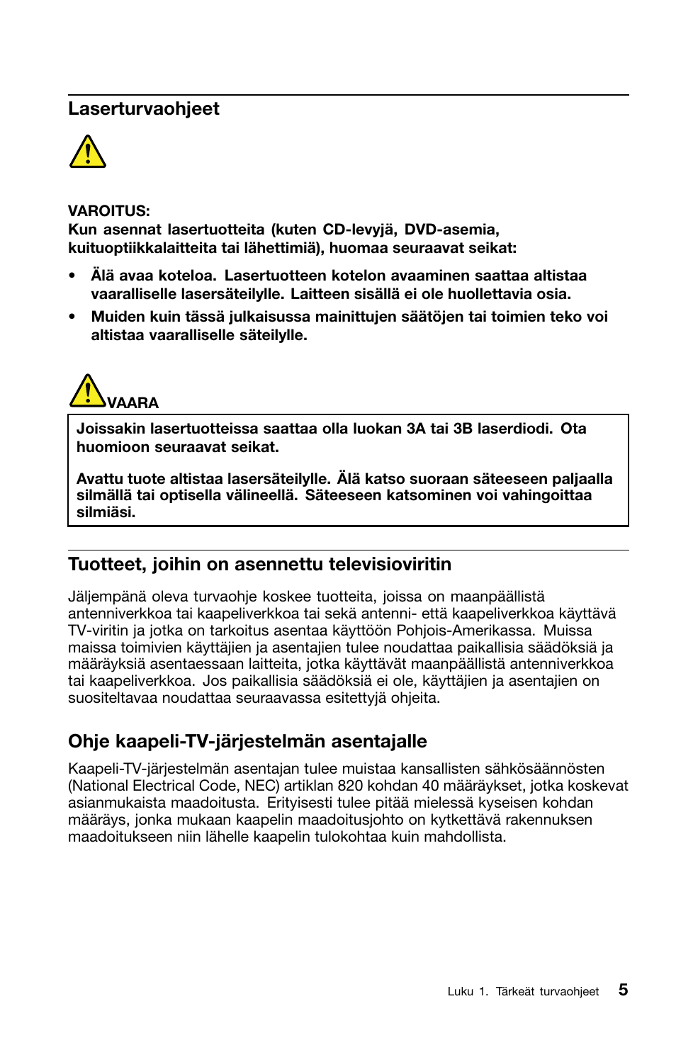 Laserturvaohjeet, Tuotteet, joihin on asennettu televisioviritin, Ohje kaapeli-tv-järjestelmän asentajalle | Lenovo ThinkCentre M91 User Manual | Page 117 / 276