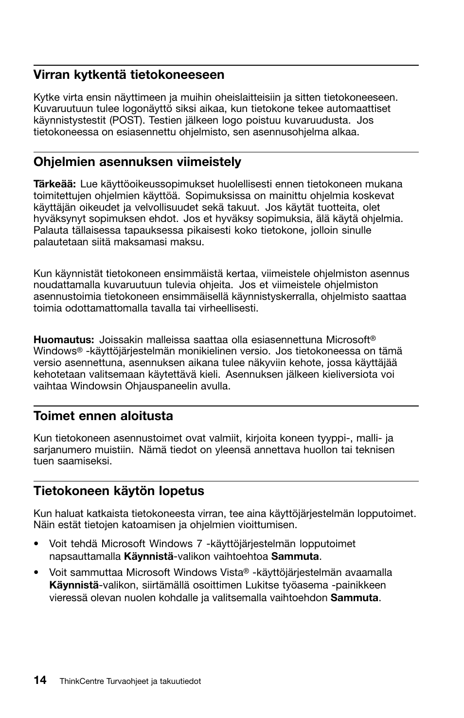 Virran kytkentä tietokoneeseen, Ohjelmien asennuksen viimeistely, Toimet ennen aloitusta | Tietokoneen käytön lopetus | Lenovo ThinkCentre M91 User Manual | Page 126 / 276