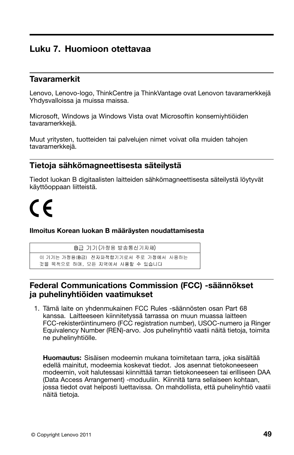 Luku 7. huomioon otettavaa, Tavaramerkit, Tietoja sähkömagneettisesta säteilystä | Lenovo ThinkCentre M91 User Manual | Page 161 / 276